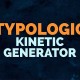 Typologic Kinetic Generator