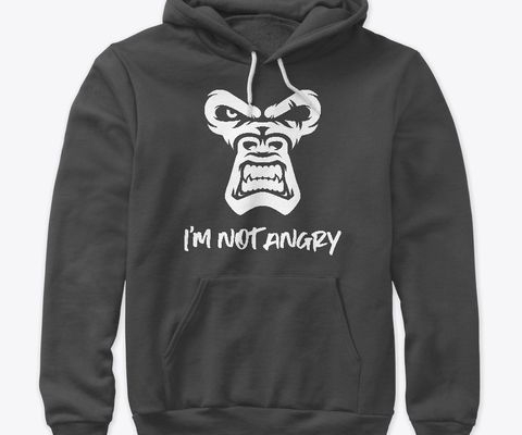 I'm Not Angry, The Monkey - hoodies
