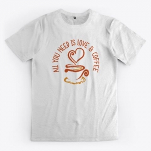 All You Need Is Love And Coffee t-shirt