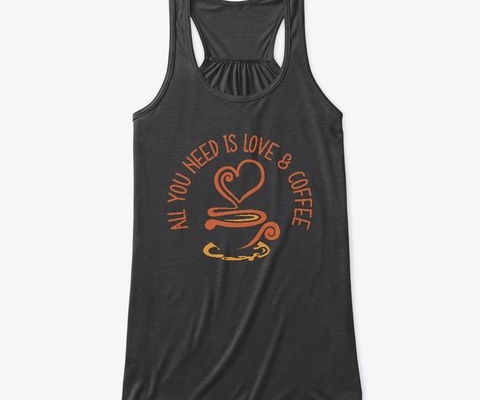 All You Need Is Love And Coffee tank top