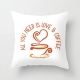 All You Need Is Love And Coffee pillow