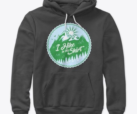 I Hike In This Shirt hoodies