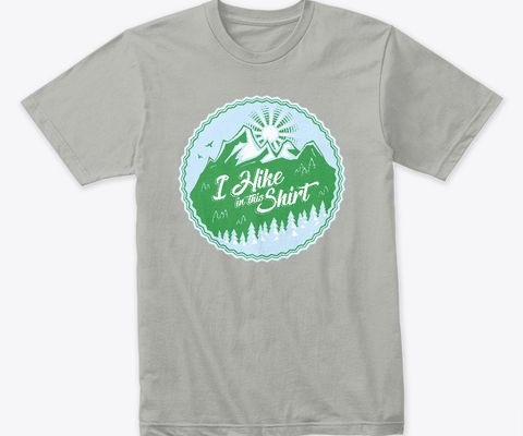 I Hike In This Shirt