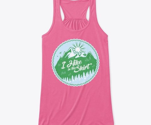 I Hike In This Shirt tank top