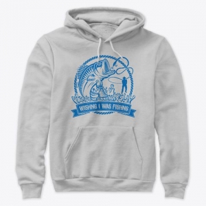 Wishing I Was Fishing hoodies