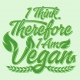 I Think, Therefore I Am Vegan