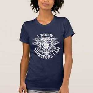 I Brew, Therefore I Am - t-shirt
